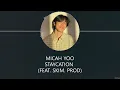 Download Lagu MICAH YOO - STAYCATION (FEAT. SKIM. PROD) [HAN+ROM+ENG] LYRICS