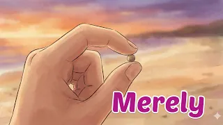 How Merely Changes Everything