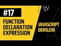 17-JAVASCRIPT DERSLERI function declaration vs expression