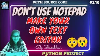 Don t use notepad Make your own Text editor python project python project for cv python code