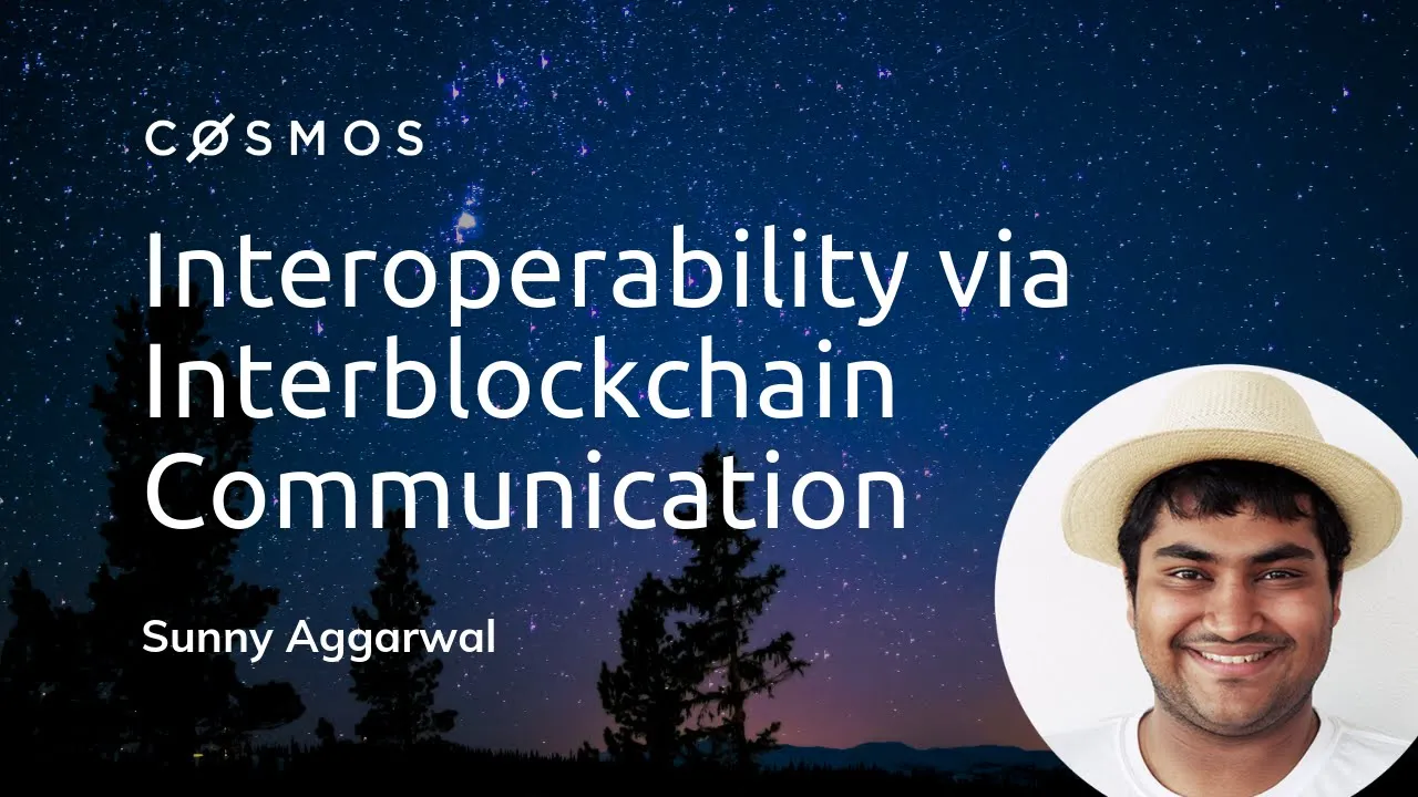 Cosmos Interoperability via Interblockchain Communication with Sunny Aggarwal | EDCON Toronto 2018