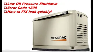 Generac Low Oil Pressure Shutdown Oil Leaking-How to fix QUICKLY Error code 1300-SEE UPDATE LINK