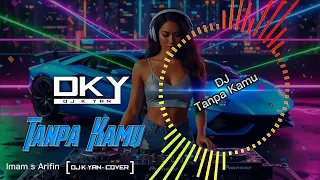 dj tanpa kamu imam s arifin cover dj k yan dj slow beat terbaru 2025