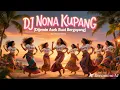 Kembali Lagu Timur Viral !!! DJ NONA KUPANG Dijamin Asek Buat Bergoyang