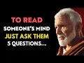 To Read Someone s Mind Just Ask Them 5 Questions Stoicism