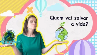 História infantil sobre Meio Ambiente - Quem vai salvar a vida?