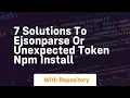 7 solutions to ejsonparse or unexpected token npm install