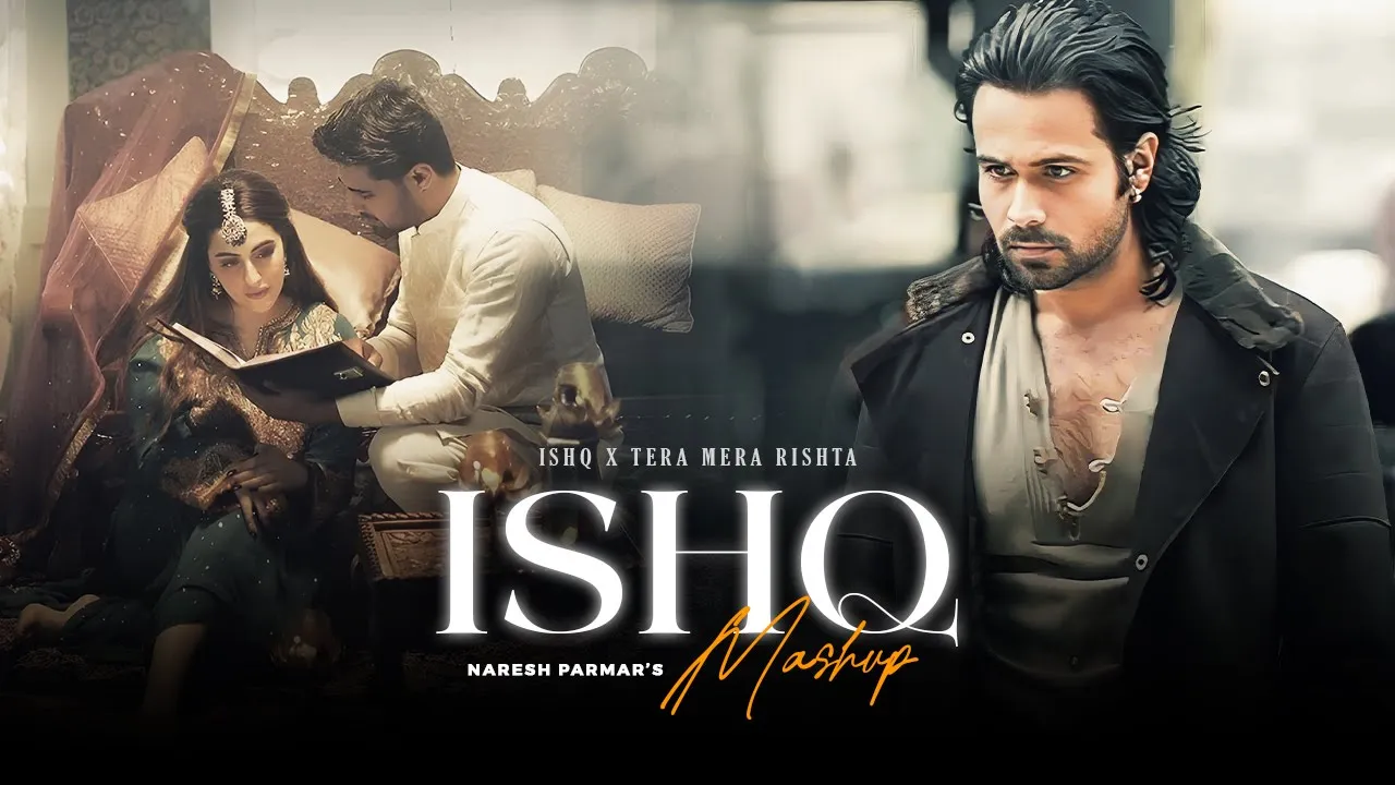 Ishq Mashup 2.0 | Faheem Abdullah | Ishq X Tera Mera Rishta | Mustafa Zahid | Naresh Parmar Ishq Mashup 2.0 | Faheem Abdullah | Ishq X Tera Mera Rishta | Mustafa Zahid | Naresh Parmar
