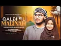 Download Lagu Qalbi Fil Madinah | Sufiyan Tanvir x Mahdiya Mahra (Cover) 