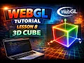 WebGL Lesson 8 Creating A 3D Cube