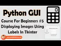 Displaying Images Using Label Python Tkinter GUI Tutorial In Hindi