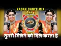 Download Lagu Tumse Milne Ko Dil Karta Hai - तुमसे मिलने को दिल करता है | Kadak Dance Mix | Dj Dipak AD