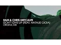 Download Lagu RAM \u0026 Chris Metcalfe featuring Natalie Gioia - Don't Give Up