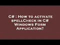 C How to activate spellCheck in C Windows Form Application