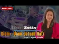 Download Lagu DIAM DIAM JATUAH HATI || Lagu Minang joget versi musik Terbaru 2022 || cover Setty
