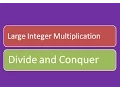 Large Integer Multiplication using Divide and Conquer