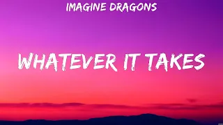 Download Imagine Dragons - Whatever It Takes (Lyrics) Coldplay, Imagine Dragons MP3