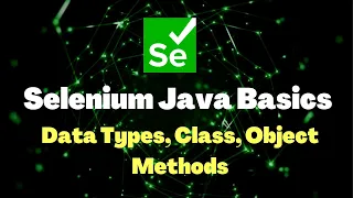 Selenium with Java Tutorials Core Java Concepts Data Types Method Object Class for Selenium