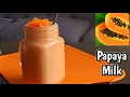 Papaya Milk Recipe - Easy Nutritious