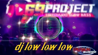 Download Dj low low low_irpan busido 69 project bass gleer MP3