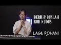 Download Lagu BERHEMBUSLAH ROH KUDUS - LAGU ROHANI | COVER BY MICHELA THEA