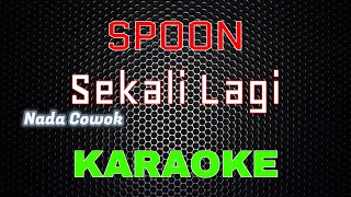 Spoon - Sekali Lagi [Karaoke] NADA COWOK | LMusical