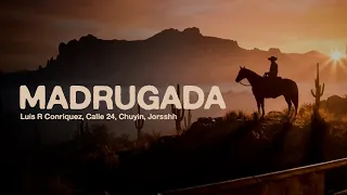 Luis R Conriquez, Calle 24, Chuyin, Jorsshh - Madrugada [Lyric Video]