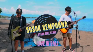 Download STAND HERE ALONE - SOSOK SEMPURNA ( SINGARAJA PANTAI SESSION ) MP3