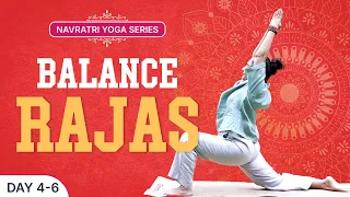 Balance Rajas | Navratri Yoga Series | Day 4 - 6