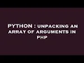 PYTHON unpacking an array of arguments in php