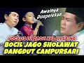 MASYAALLAH!!! AWALNYA DISEPELEKAN BOCAH BERSUARA EMAS JAGO SHOLAWAT DANGDUT CAMPURSARI 