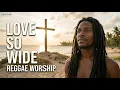For God So Loved the World Reggae Worship John 3 16 Song