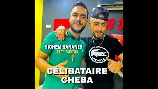 Hichem Sananes Ft Tchitos Célibataire Cheba هشام سانانيس و تشيتوز سليبتار شابا 