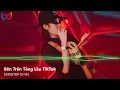 Download Lagu Bên Trên Tầng Lầu Remix - Em Ơi Đừng Khóc Bóng Tối Trước Mắt Sẽ Bắt Em Đi Remix | Nonstop Việt Mix