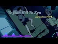 Download Lagu Ye Jism hai to kya - Lofi( slowed+reverb) Jism 2 || Ali Azmat
