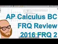 Calculus BC Free Response 2016 FRQ 2