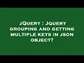jQuery Jquery grouping and getting multiple keys in json object