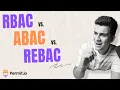 RBAC vs ABAC vs ReBAC in under 5 minutes