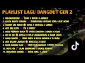 Download Lagu PLAYLIST LAGU DANGDUT GEN Z | MEJIKUHIBINIU 🎶 CALON MANTU IDAMAN 🎶 GARAM DAN MADU