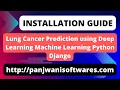 Installation Guide Lung Cancer Prediction using Deep Learning Machine Learning Python Django