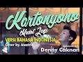 Download Lagu Ini dia...... Kartonyono Medot Janji Versi Bahasa Indonesia - Denny Caknan - Cover By. Maztrie