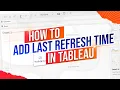 How to Show Last Extract Time in Tableau