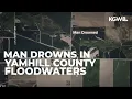 Man drowns after reportedly driving into flooded roadway getting swept away in Yamhill County