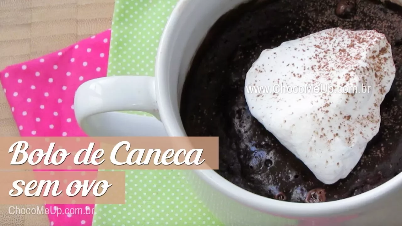 RECEITA DE BOLO DE CANECA SEM OVO CHOCO ME UP!