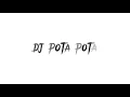 Download Lagu DJ POTA POTA
