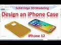 Designing an iPhone Case in Solid Edge iPhone 12 Model