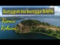 Lagu REMIX ROHANI // SUNGGUH KU BANGGA BAPA // LIRIK LAGU