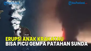 UPDATE❗ ERUPSI ANAK KRAKATAU BISA PICU GEMPA PATAHAN SUNDA
