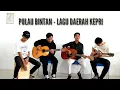 Download Lagu LAGU DAERAH KEPULAUAN RIAU -  PULAU BINTAN