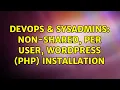 DevOps SysAdmins Non-shared per user Wordpress PHP installation